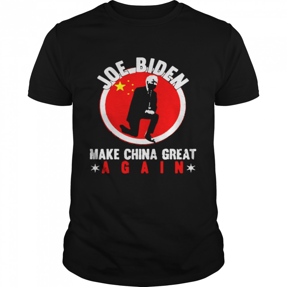 Joe Biden make China great again shirt