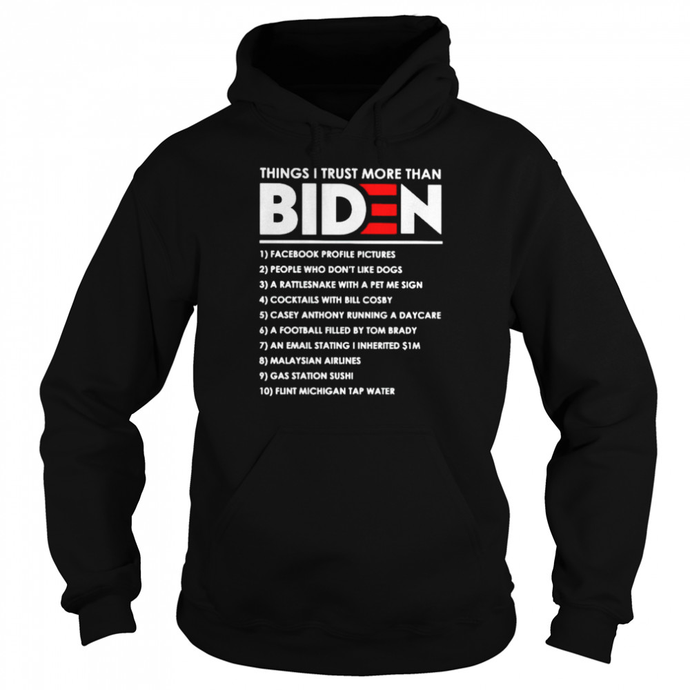 Things I trust more than Biden facebook profile pictures shirt Unisex Hoodie
