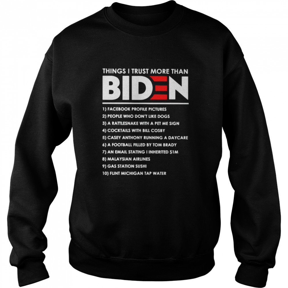 Things I trust more than Biden facebook profile pictures shirt Unisex Sweatshirt