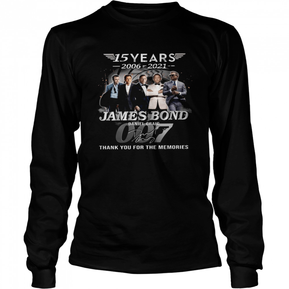 15 years 2006-2021 james bond daniel craig thank you for the memories shirt Long Sleeved T-shirt