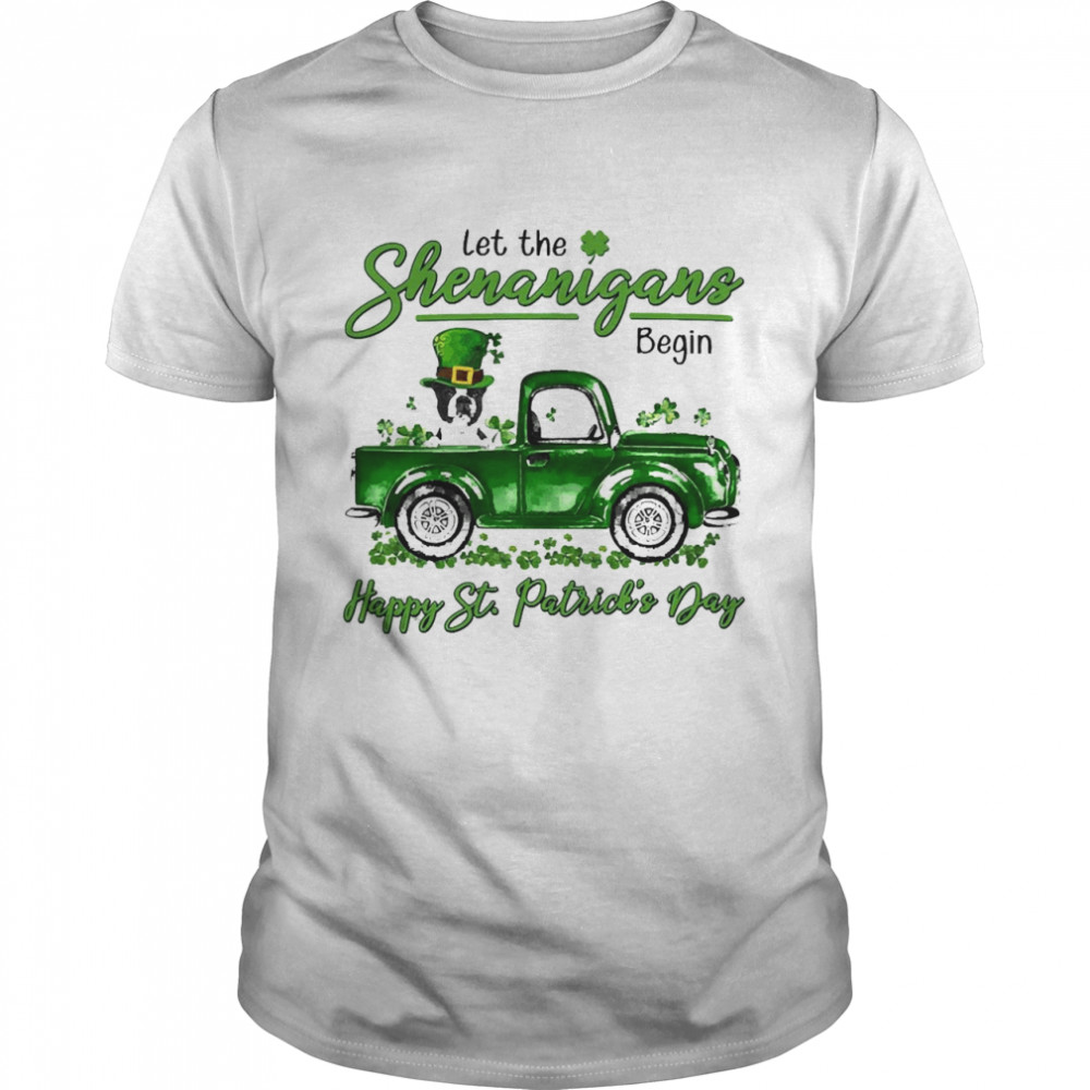 Black Boston Terrier Let The Shenanigans Begin Happy St. Patrick’s Day Shirt