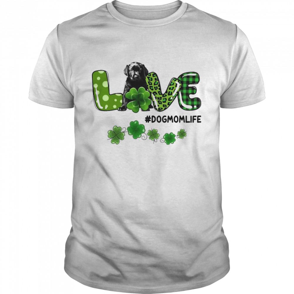 Black Labrador Pup Patrick Live Dog Mom Life Shirt