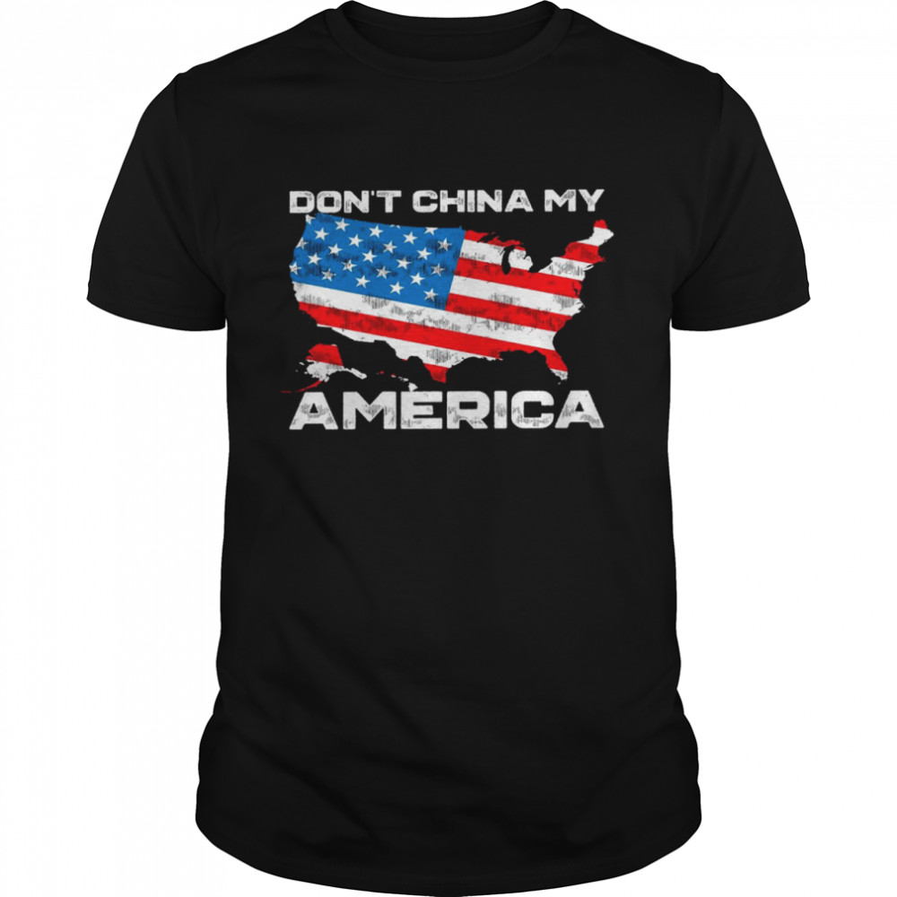 Don’t china my america shirt