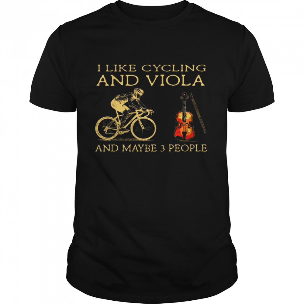 I like cycling and mountain biking and maybe 3 people shirt