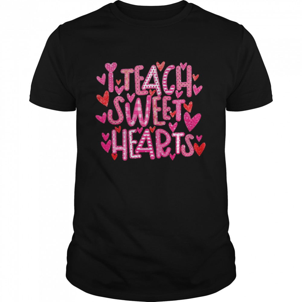 I Teach Sweet Hearts Shirt