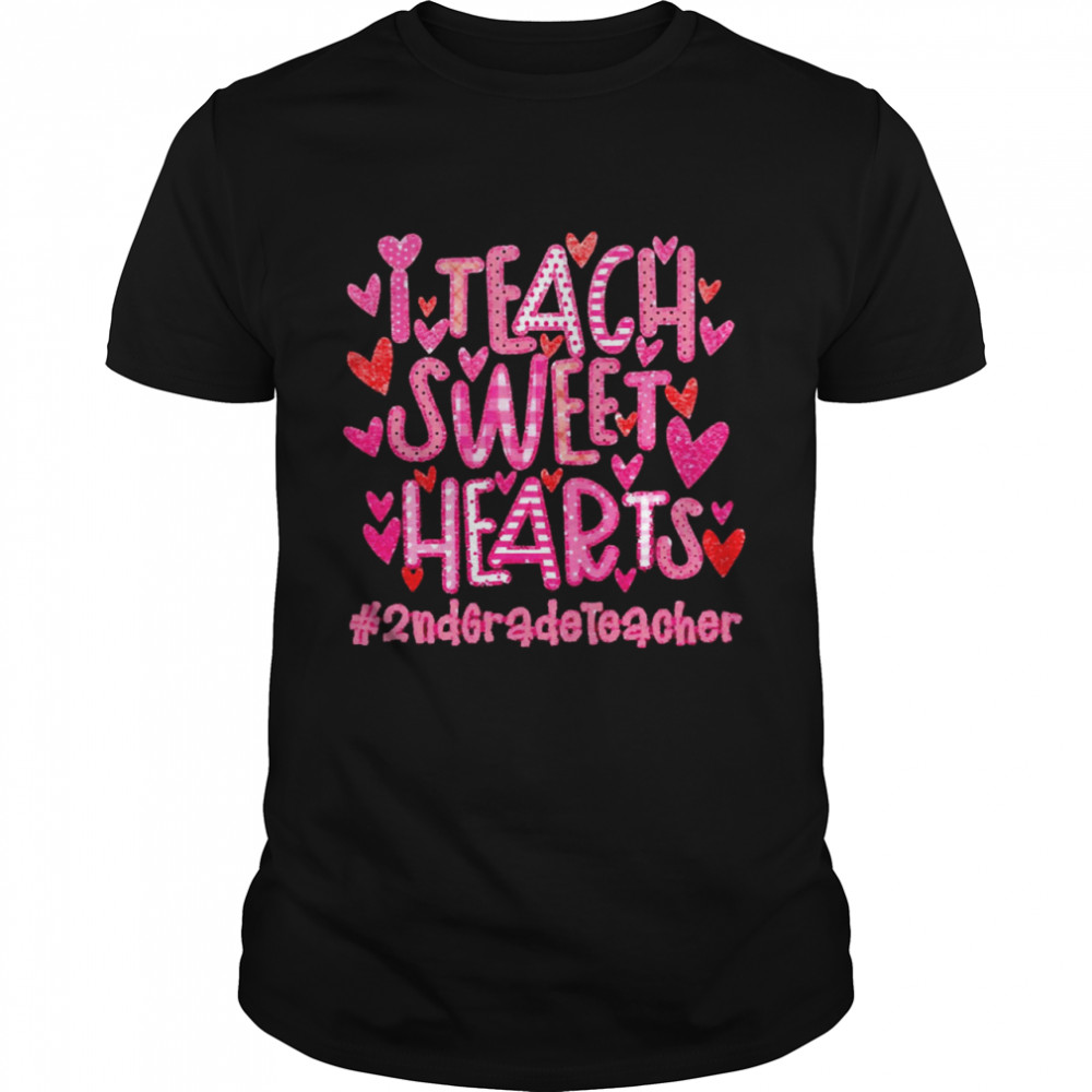 I Teach Sweet Hearts 2nd Grade Teacher Shirt