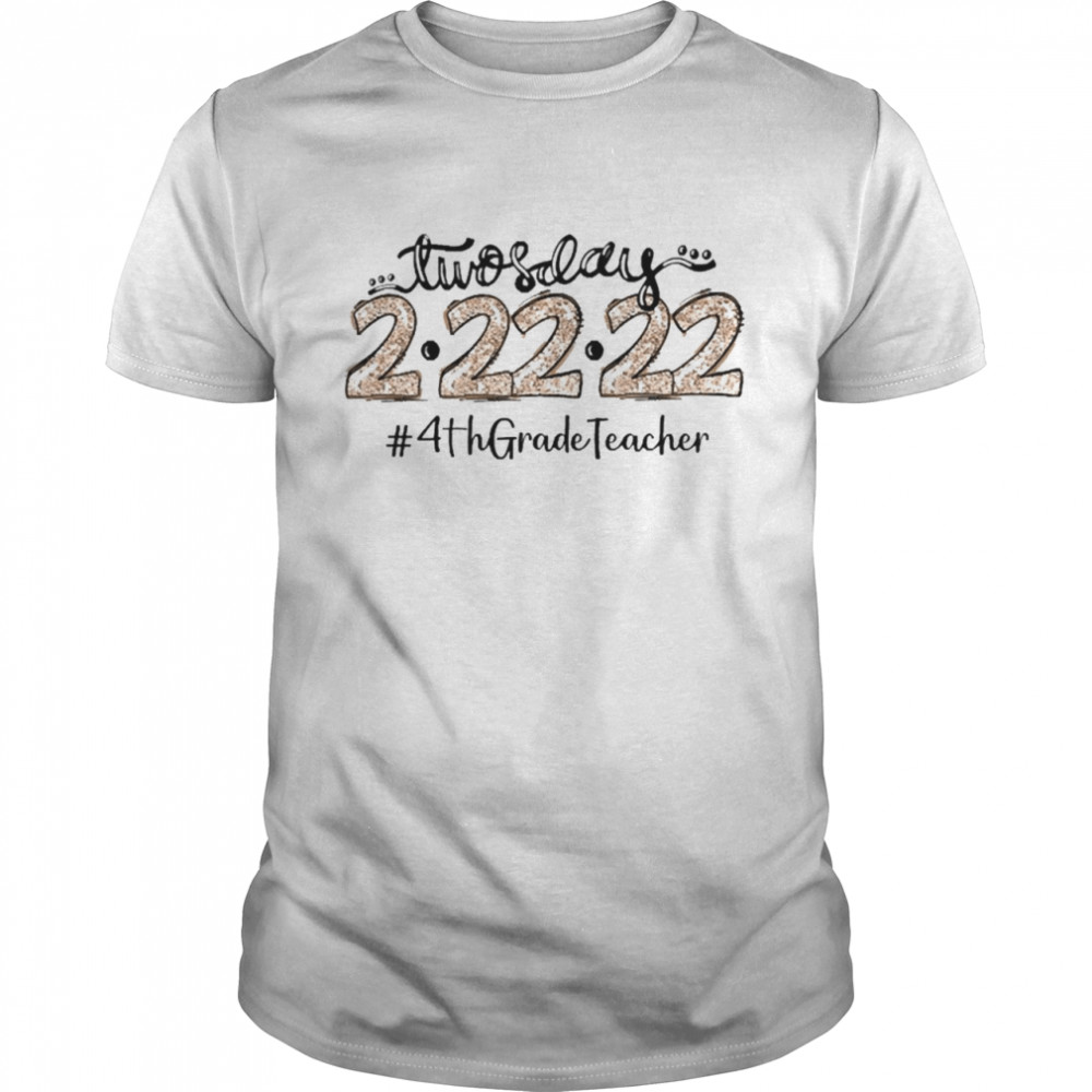 Twosday 2-22-22 4th Grade Teacher Shirt