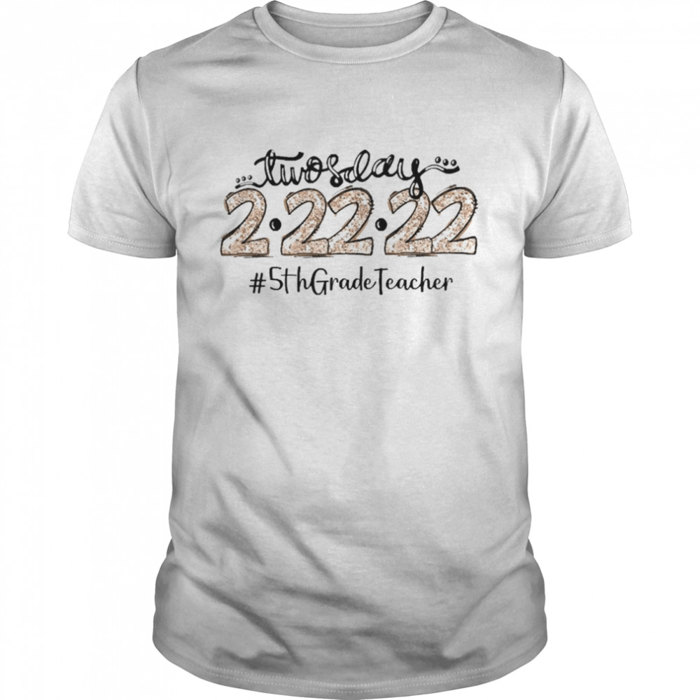 Twosday 2-22-22 5th Grade Teacher Shirt