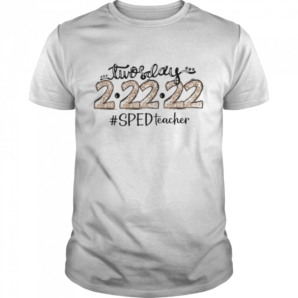 Twosday 2-22-22 SPED Teacher Shirt