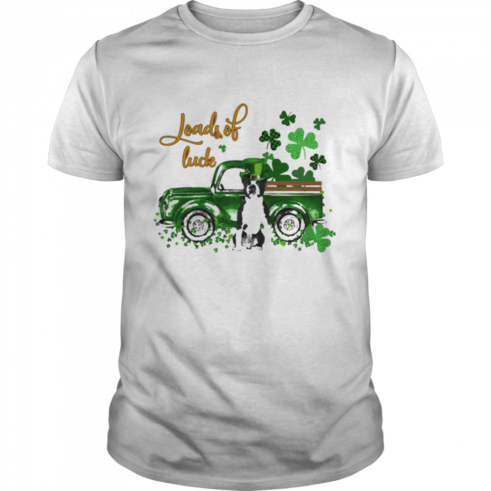 Happy Patricks Day Loads Of Luck Black Boston Terrier Dog Shirt