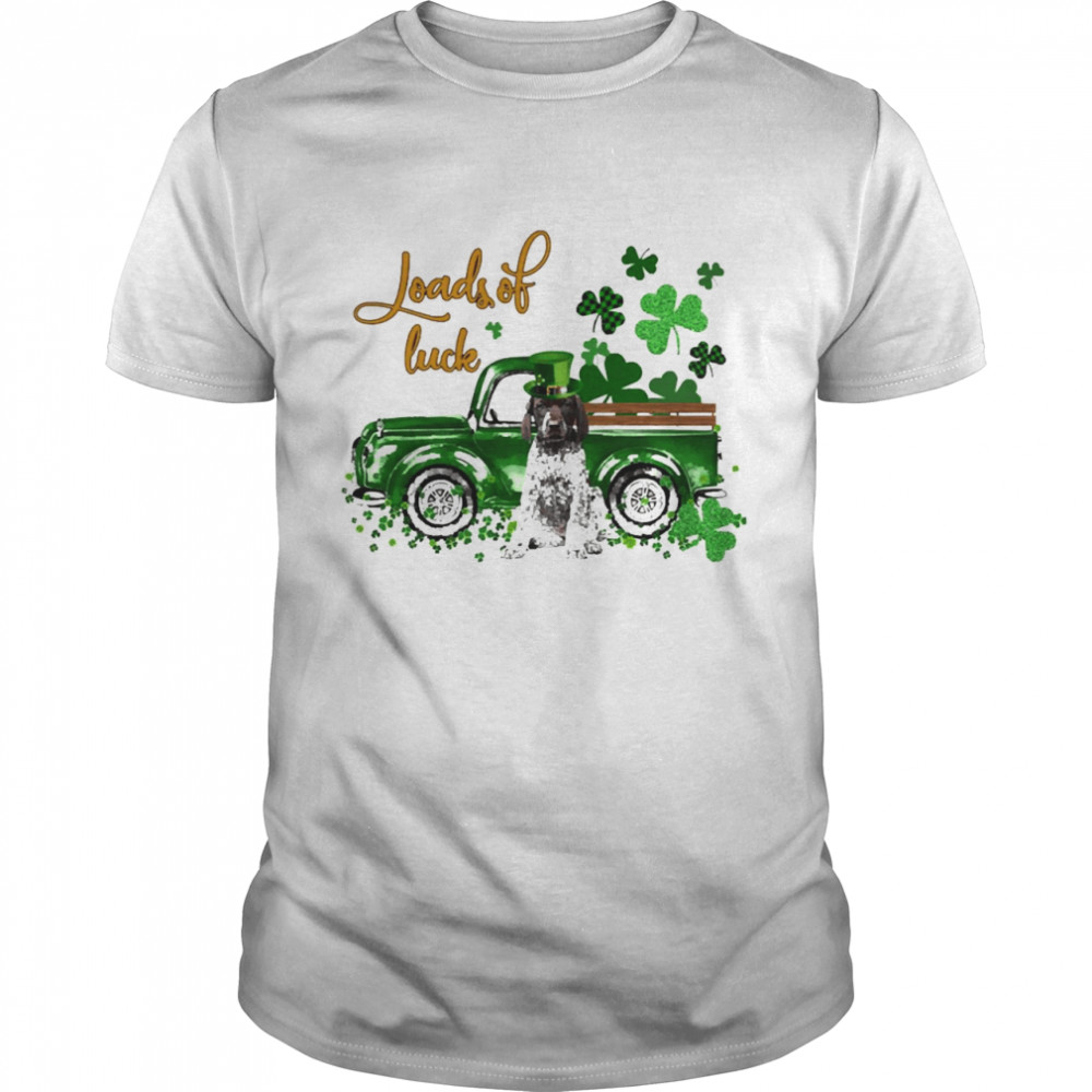 Happy Patricks Day Loads Of Luck German Shorthaired Pointer Dog Shirt