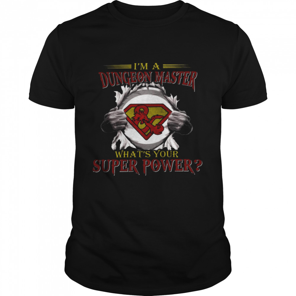 I’m a dungeon master what’s your superpower shirt