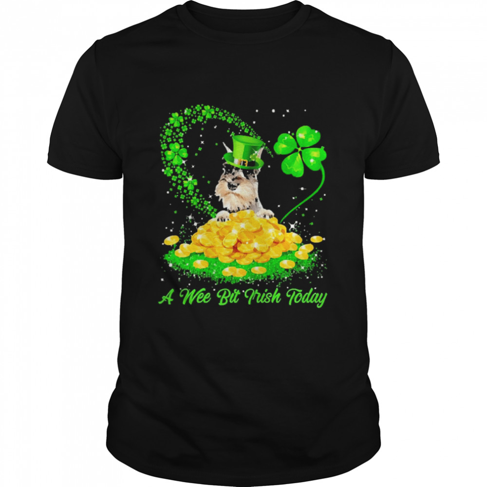 Irish Today Grey Miniature Schnauzer Dog A Wee Bit Irish Today Shirt