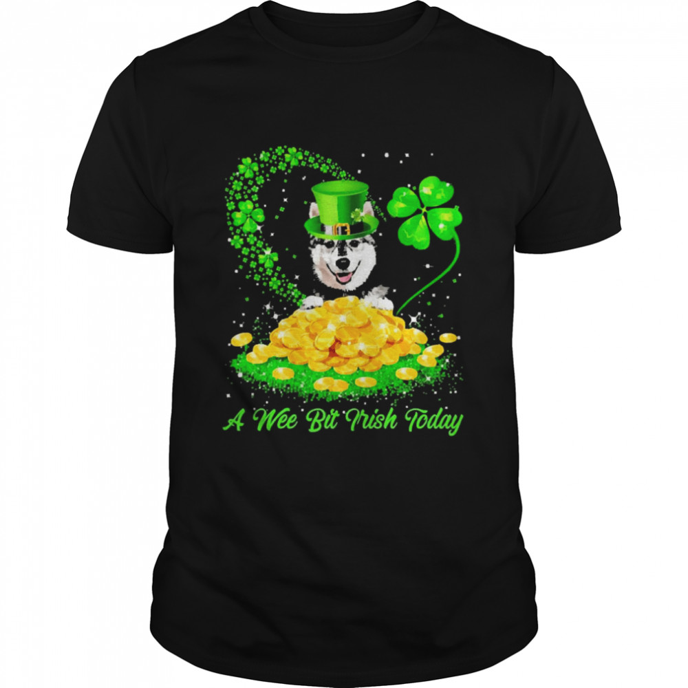 Irish Today Husky Dog A Wee Bit Irish Today Shirt