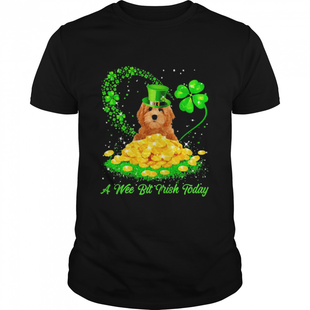 Irish Today Red Goldendoodle Dog A Wee Bit Irish Today Shirt