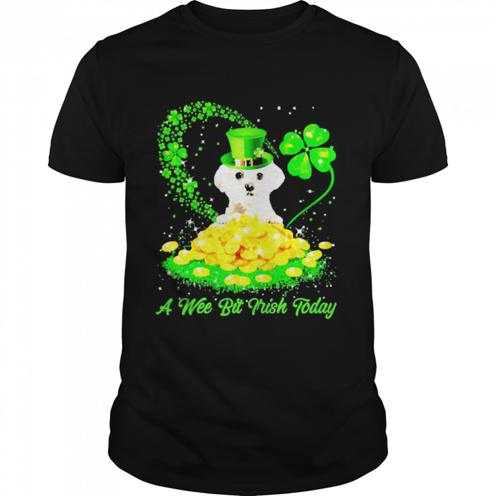 Irish Today White Maltese Dog A Wee Bit Irish Today Shirt