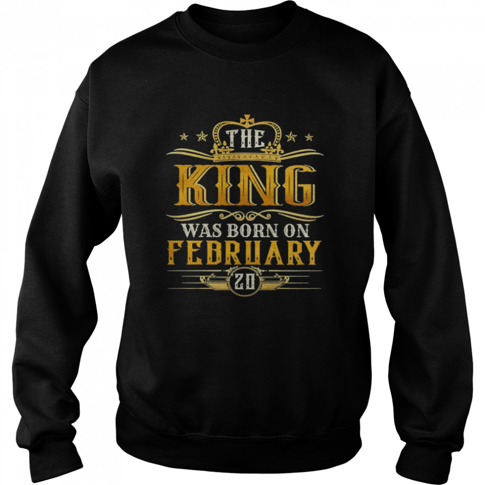 The King Was Born On February 20 Birthday Party  Unisex Sweatshirt