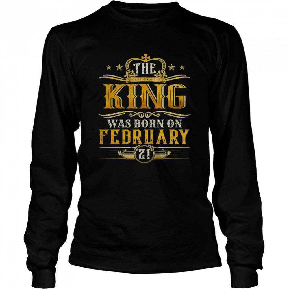 The King Was Born On February 21 Birthday Party  Long Sleeved T-shirt