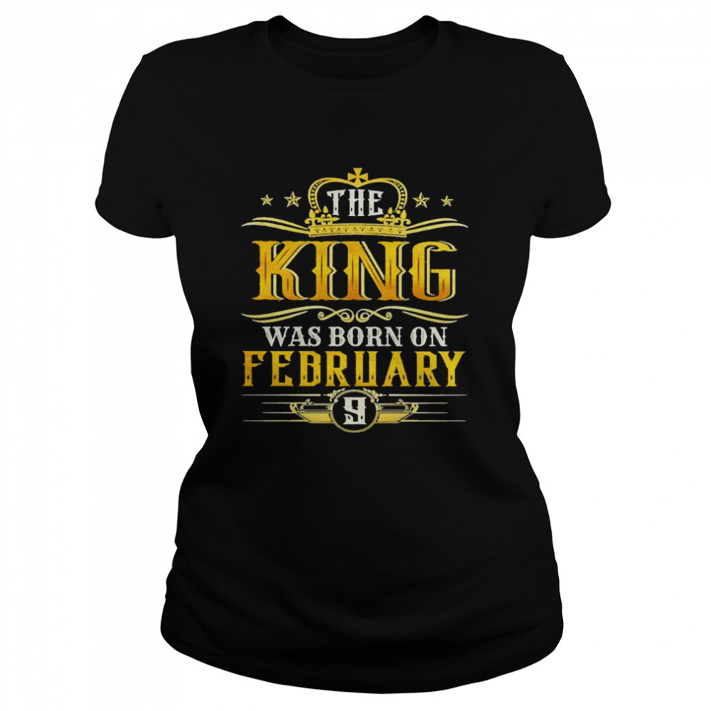 The King Was Born On February 9 Birthday Party  Classic Women's T-shirt
