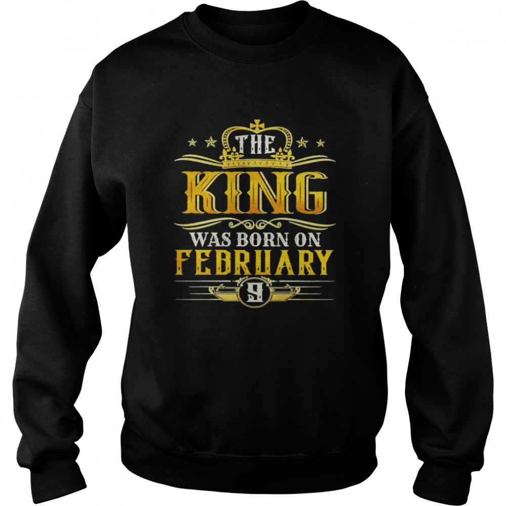 The King Was Born On February 9 Birthday Party  Unisex Sweatshirt
