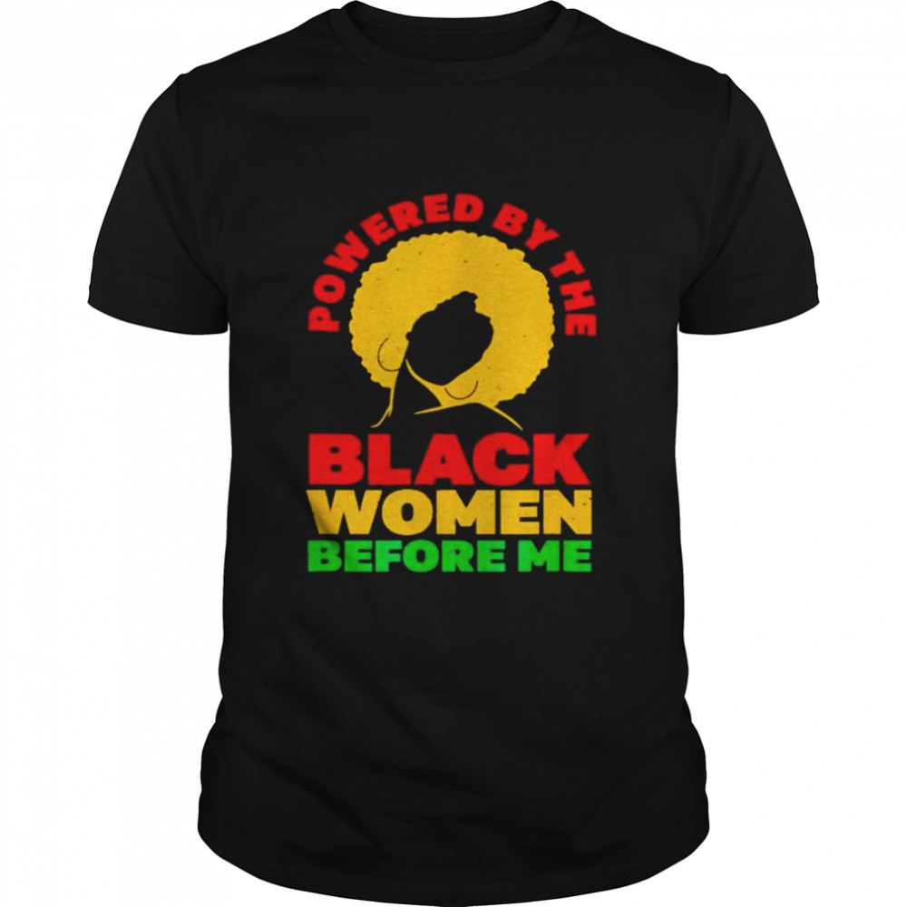 African girl powered by the black women before me shirt