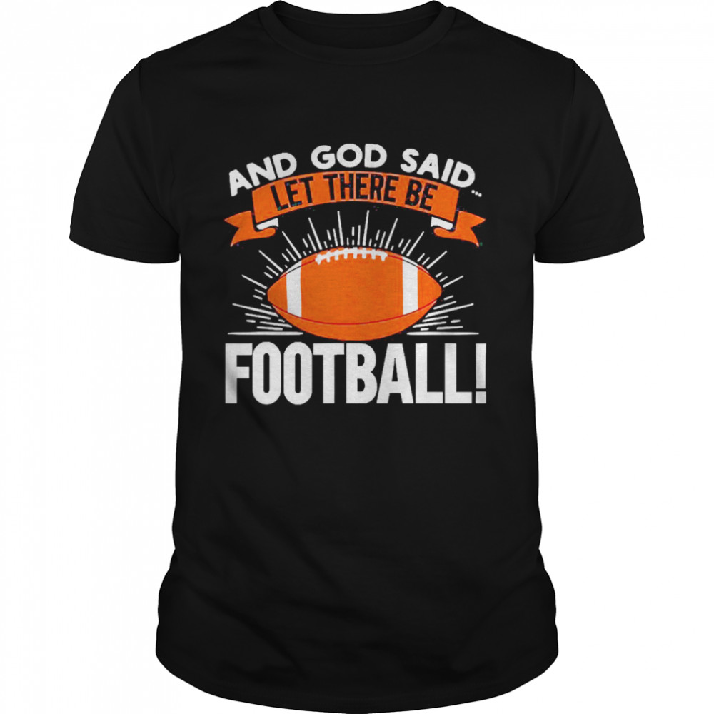 And God Said Let There Be Football Shirt