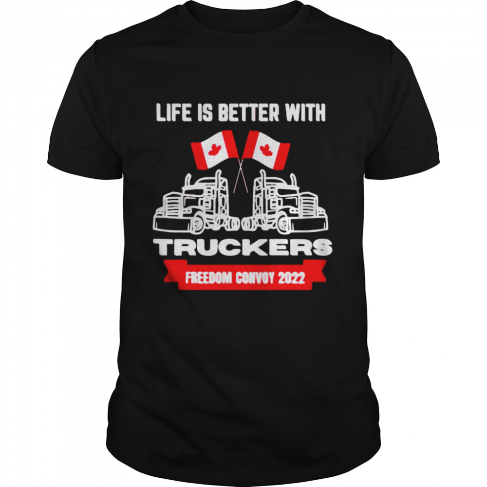 Awesome life is better with truckers freedom convoy 2022 shirt