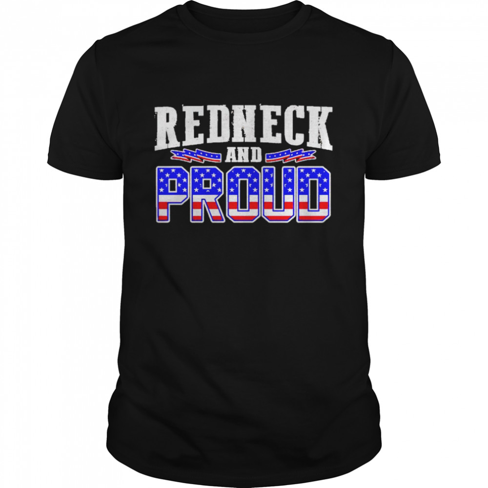 Awesome redneck and proud shirt