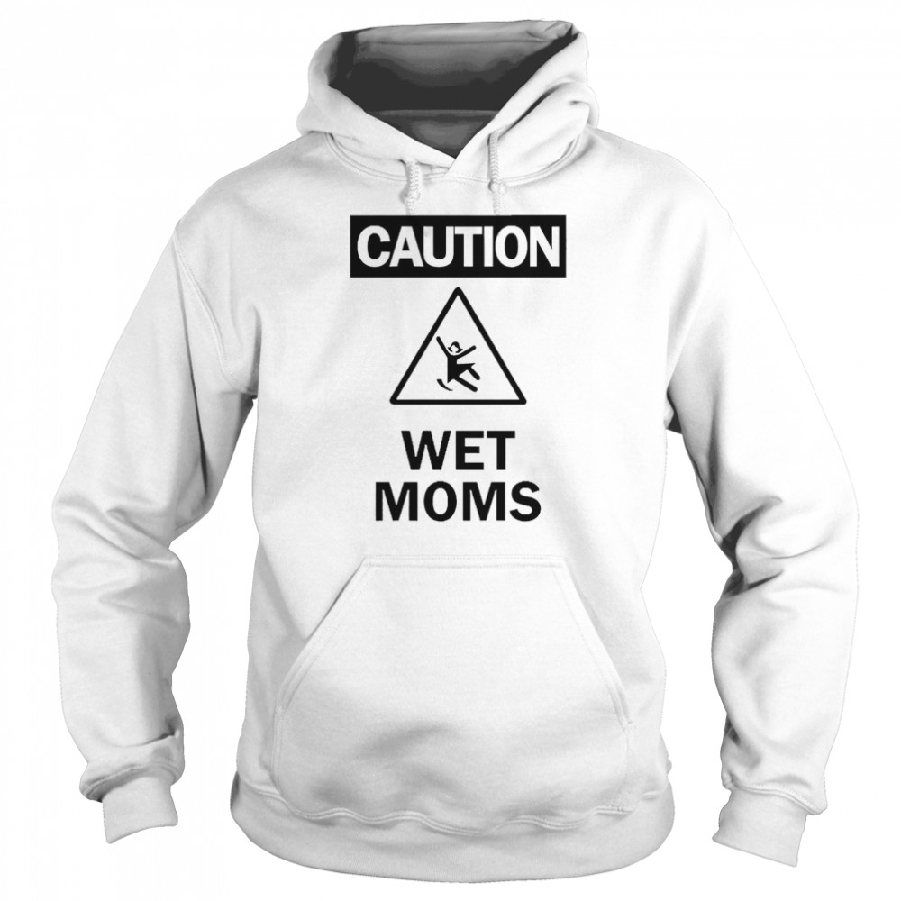 Caution Wet Moms  Unisex Hoodie