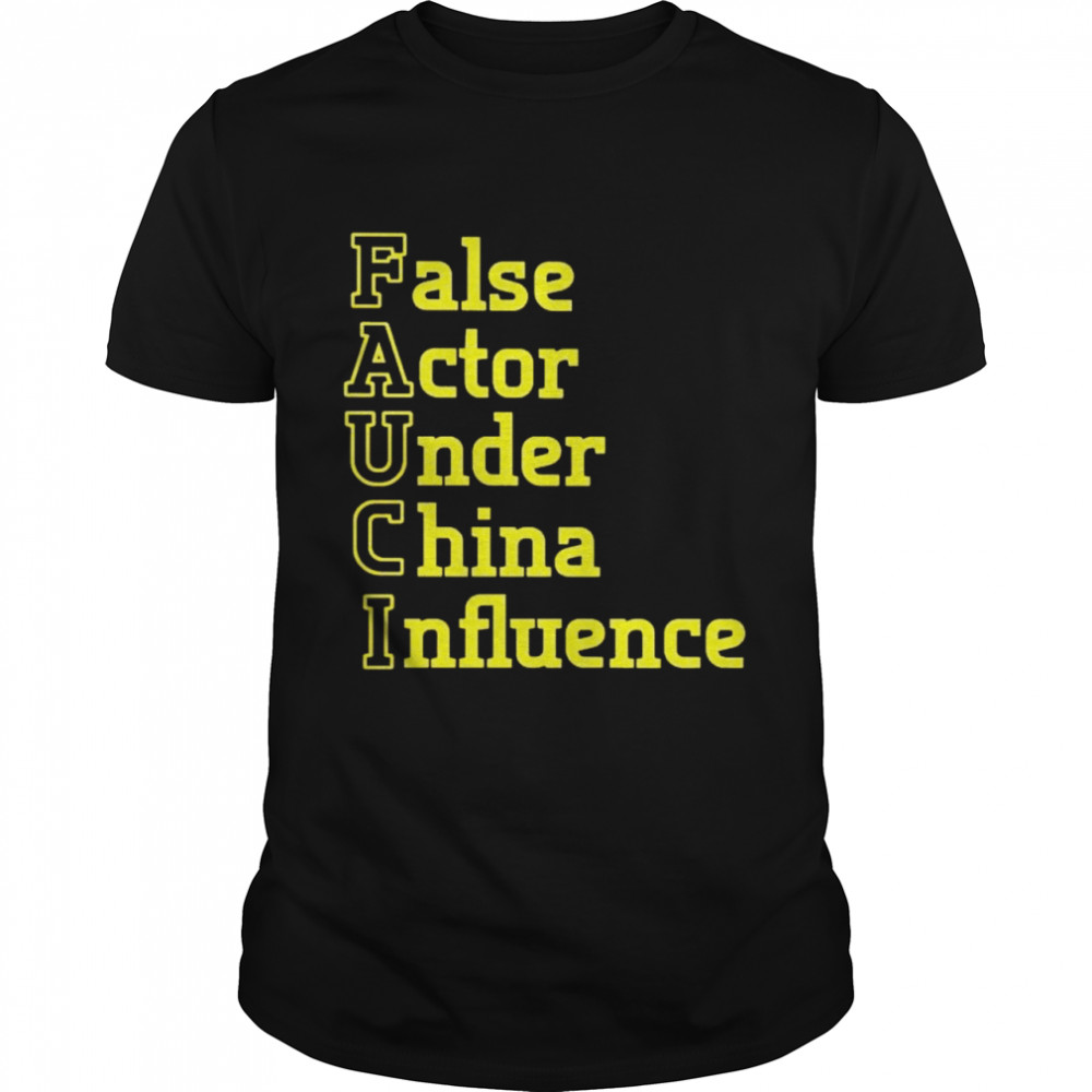 Fauci false actor under China influence shirt