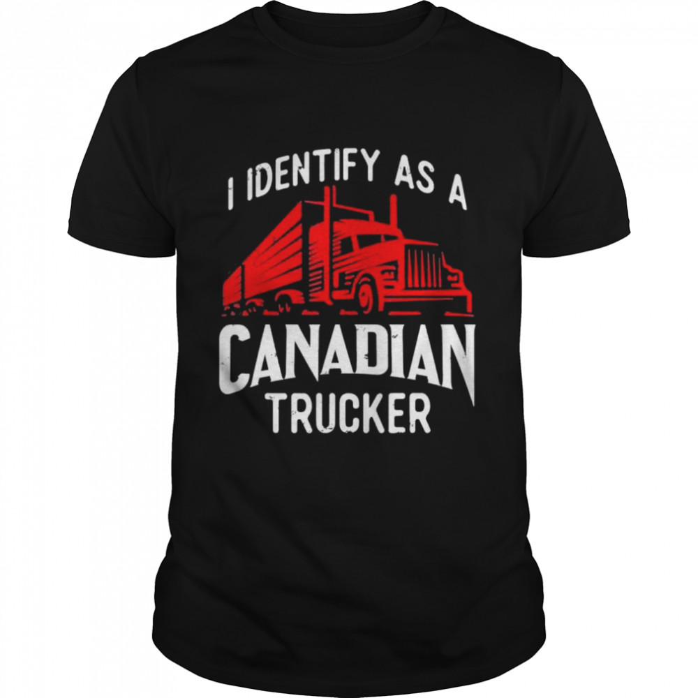 Freedom Convoy 2022 I Identify As Canadian Trucker shirt