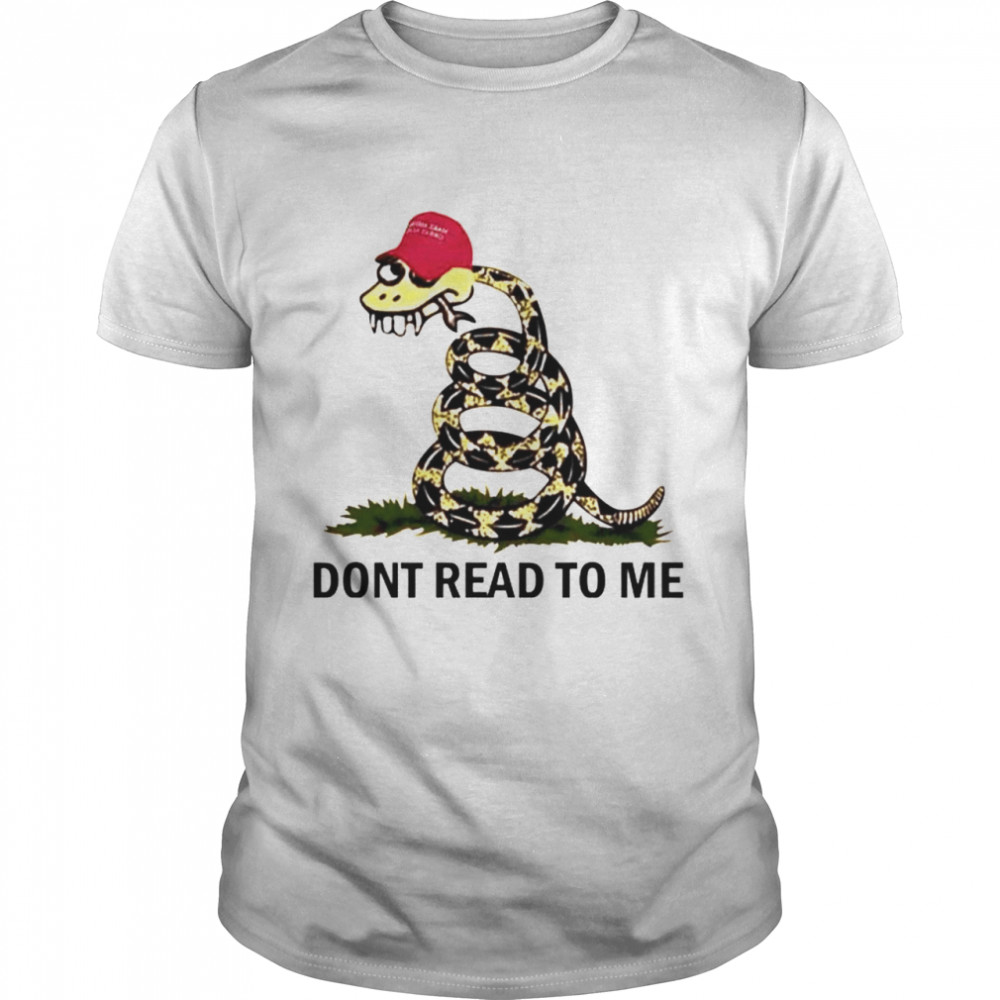 Gadsden flag don’t read to me shirt