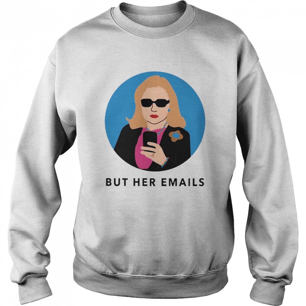 Hillary Clinton Onward Together But Her Emails  Unisex Sweatshirt