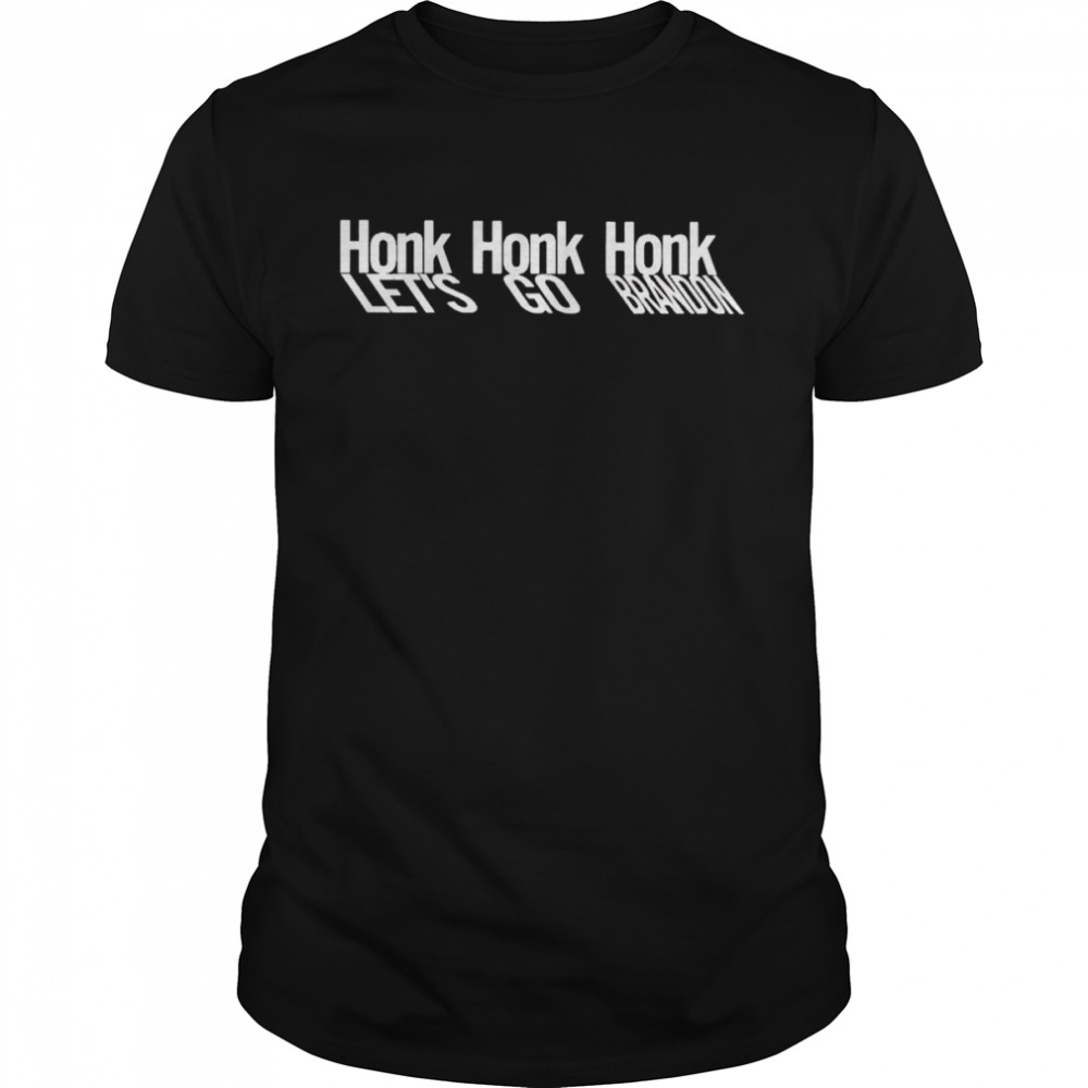 Honk Honk Honk let’s go Brandon shirt