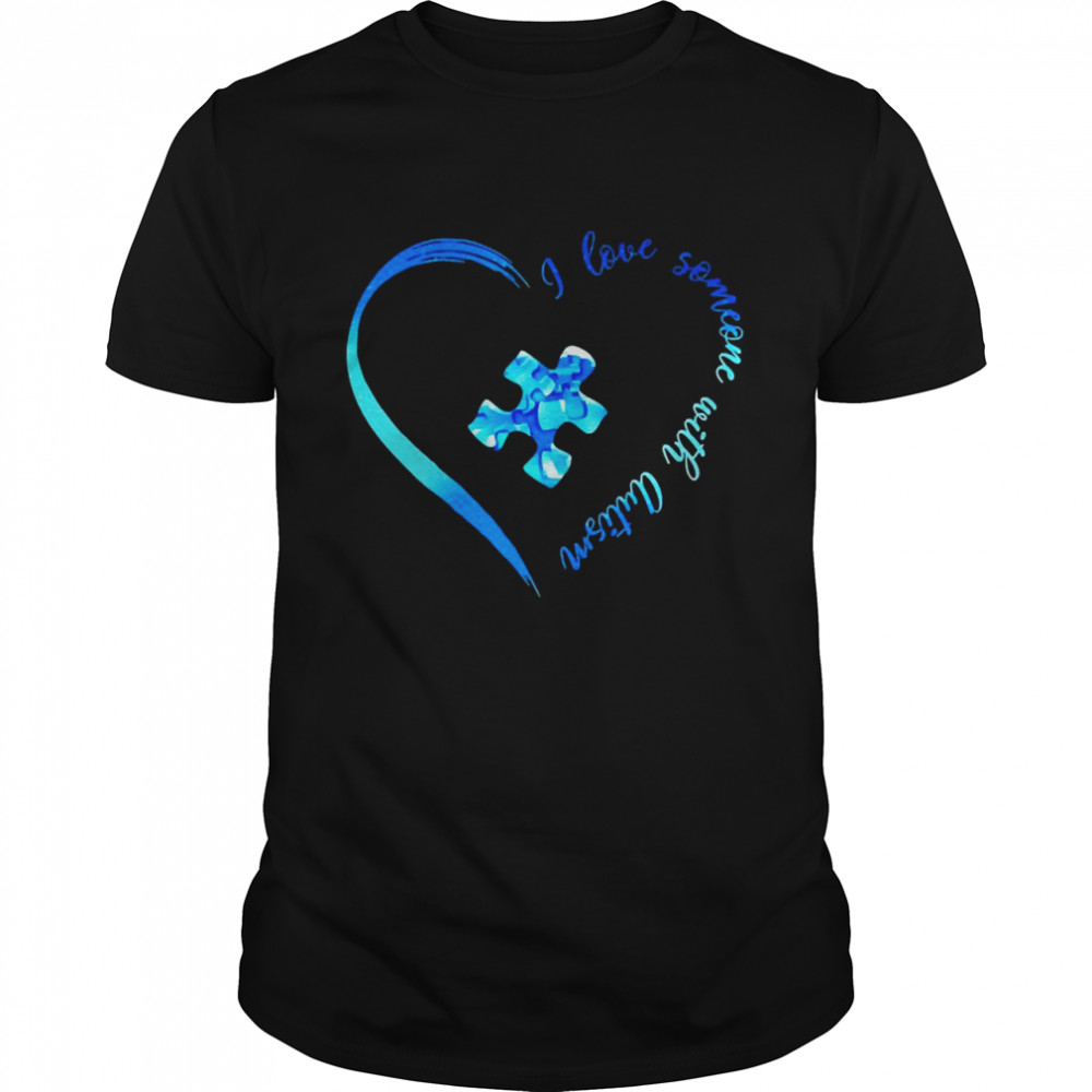 I Love Someone With Autism Shirt