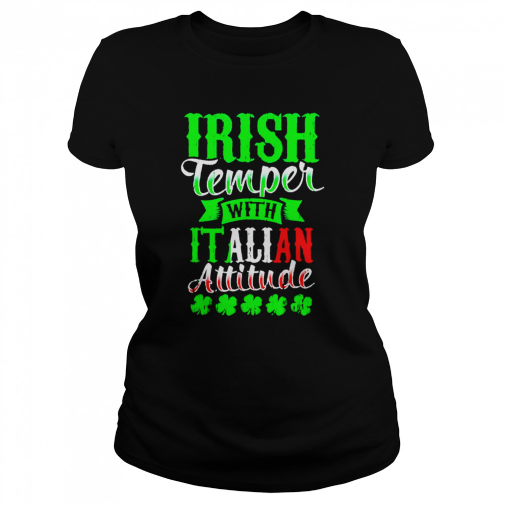 Irish tempper and Italian attitude shirt Classic Women's T-shirt