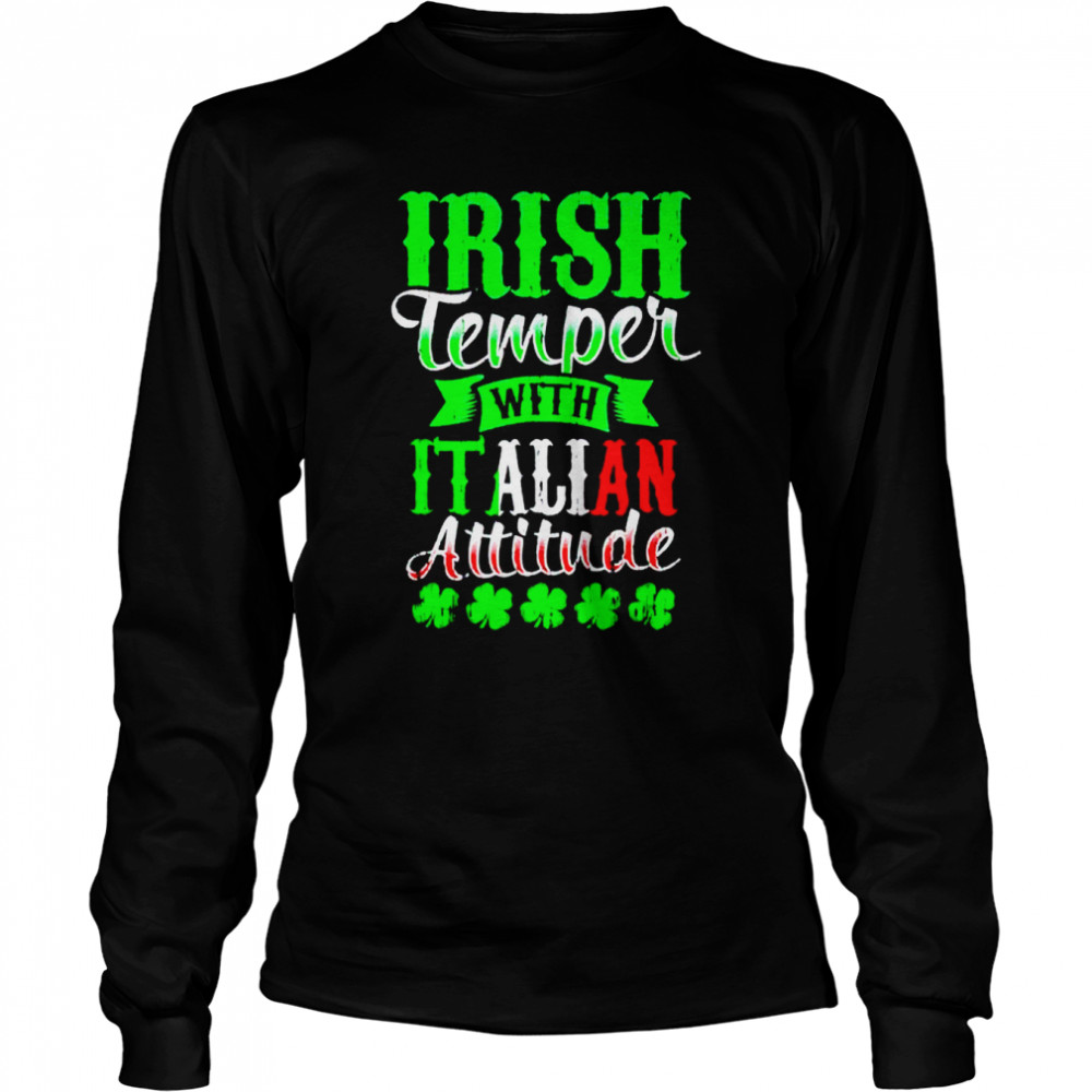Irish tempper and Italian attitude shirt Long Sleeved T-shirt