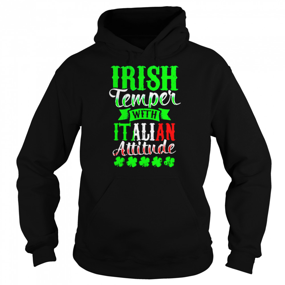 Irish tempper and Italian attitude shirt Unisex Hoodie