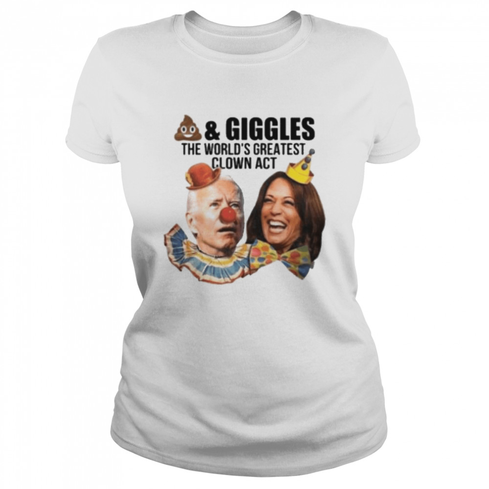 Joe Biden Kamala Harris Poop And Giggles The World’s Greatest Clown Act  Classic Women's T-shirt