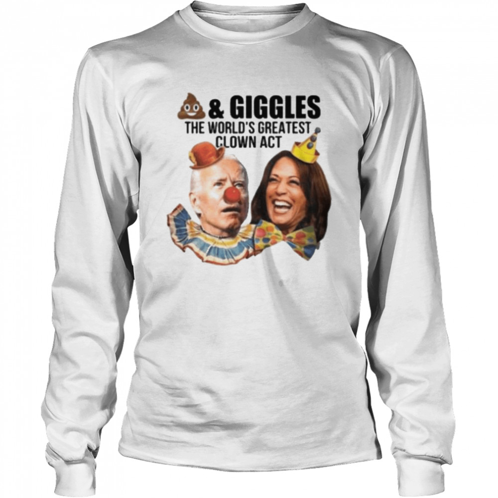 Joe Biden Kamala Harris Poop And Giggles The World’s Greatest Clown Act  Long Sleeved T-shirt