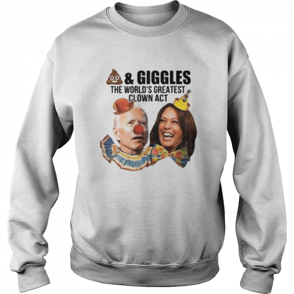 Joe Biden Kamala Harris Poop And Giggles The World’s Greatest Clown Act  Unisex Sweatshirt