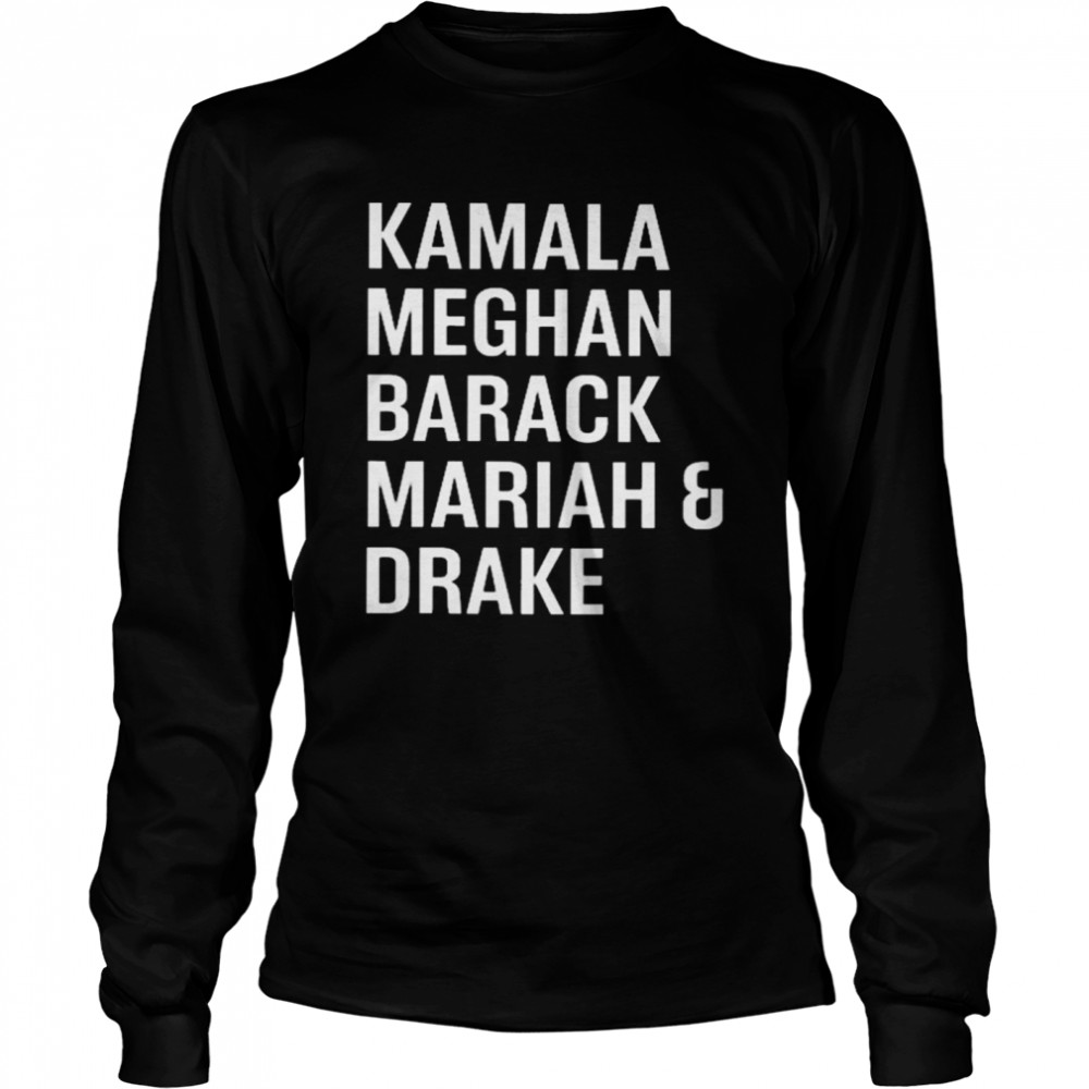 Kamala Meghan Barack Mariah & Drake  Long Sleeved T-shirt