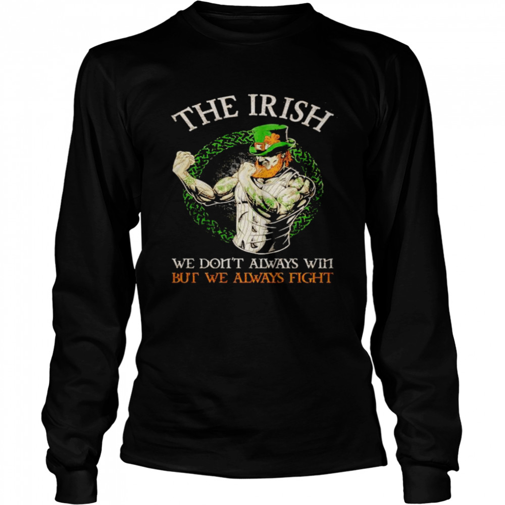 leprechaun the Irish we don’t always win but we always fight shirt Long Sleeved T-shirt