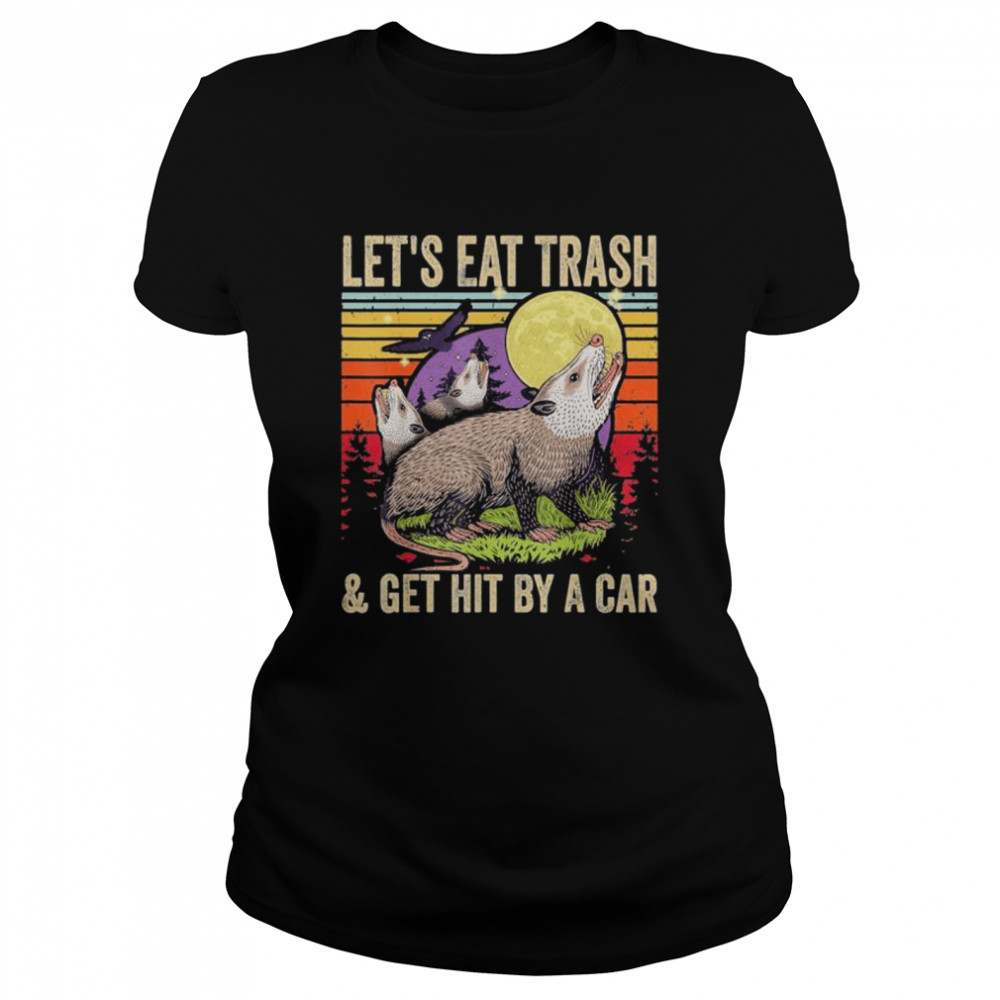 Lets Eat Trash and Get Hit By A Car Vintage Opossum shirt Classic Women's T-shirt