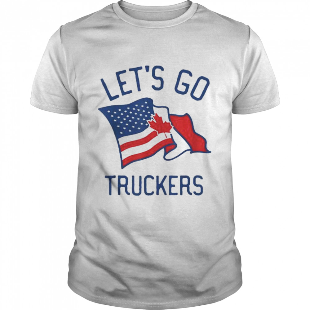 Let’s Go Truckers Freedom Convoy US America Canada Flag Shirt