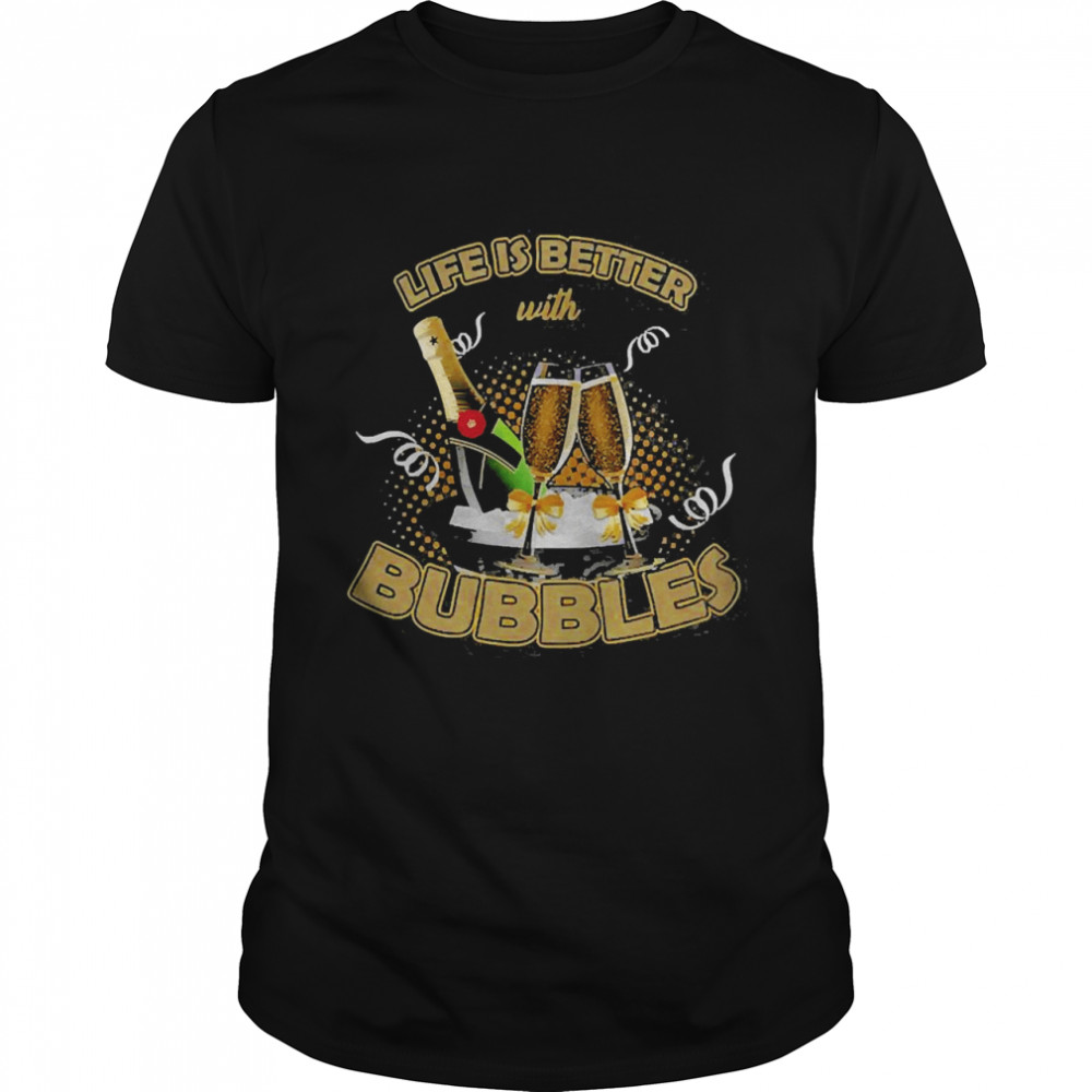 Life Is Better With Bubbles Humorous Cocktail Shirt