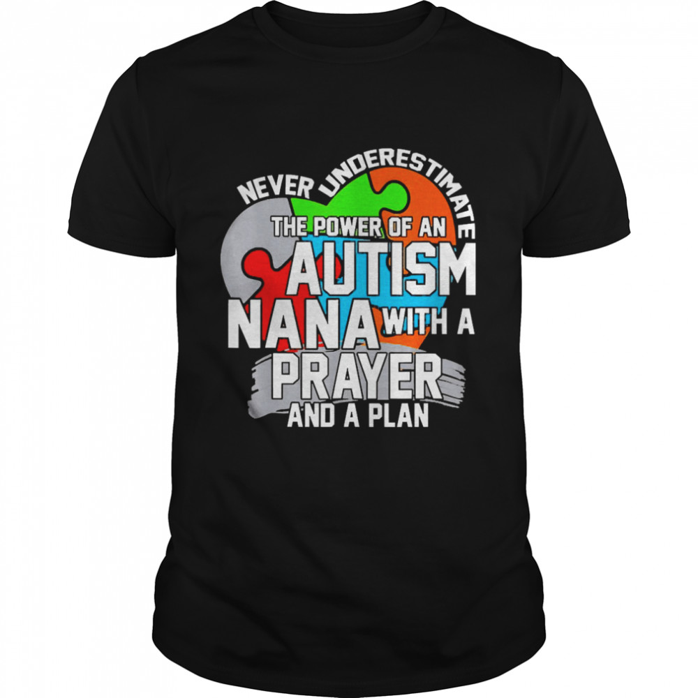 Never Underestimate The Power Of An Autism Nana Shirt