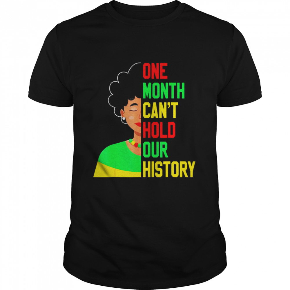 one month can’t hold our history pan african black history T-Shirt