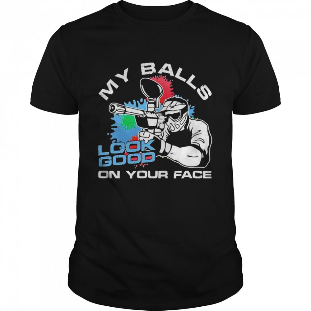 Paintball Balls Face Looking Good Paint Airsoft Softair Shirt