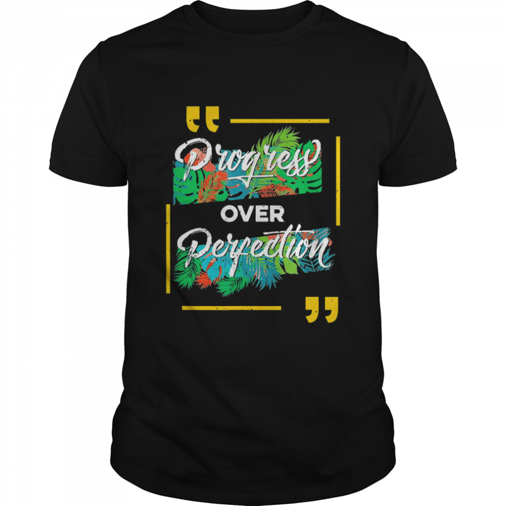 Progress Over Perfection Funny Proud Teacher Teaching Shirt